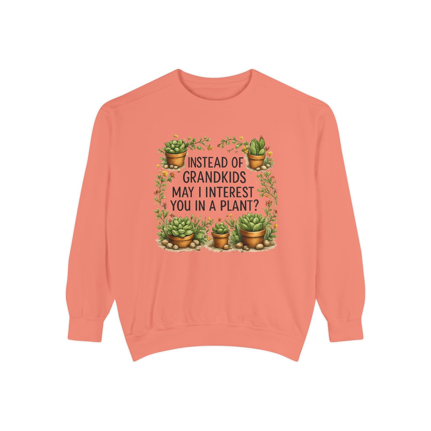 Funny Plant Lover Sweatshirt for Grandma | Instead of Grandkids May I Interest You in a Plant | Gardening Sweatshirt | Gift for Plant Lover