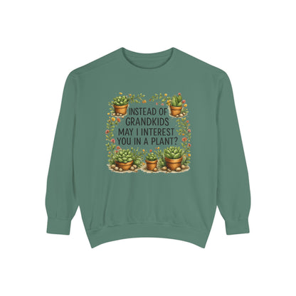 Funny Plant Lover Sweatshirt for Grandma | Instead of Grandkids May I Interest You in a Plant | Gardening Sweatshirt | Gift for Plant Lover