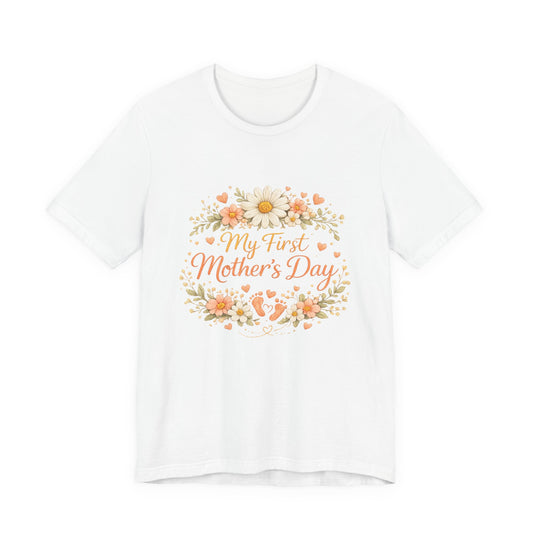 My First Mother's Day T-Shirt — Floral New Mom Gift Tee