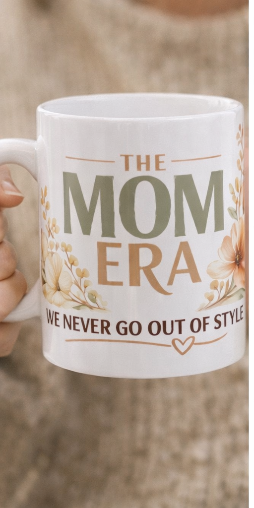 Mom Era Ceramic Mug — “The Mom Era: We Never Go Out of Style” Floral Coffee Cup