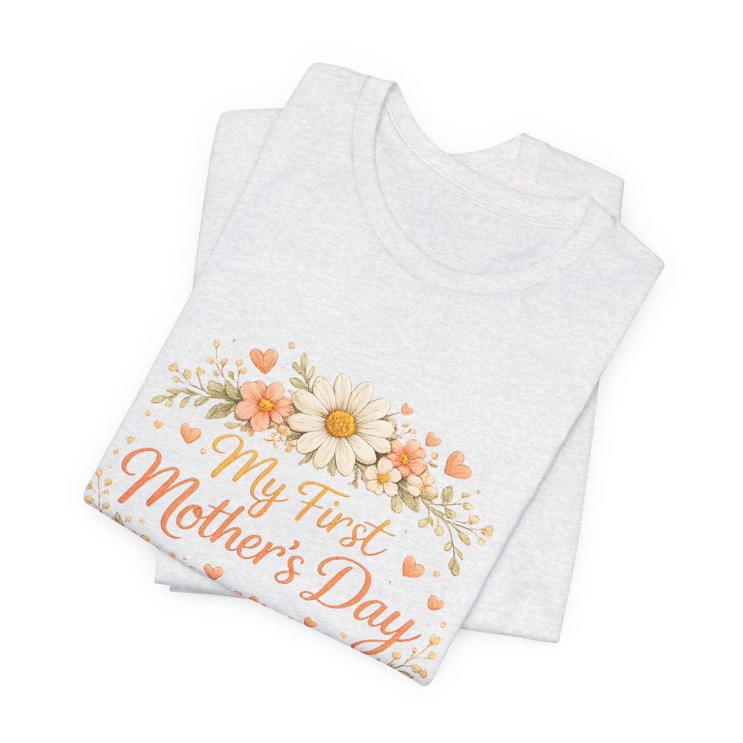 My First Mother's Day T-Shirt — Floral New Mom Gift Tee