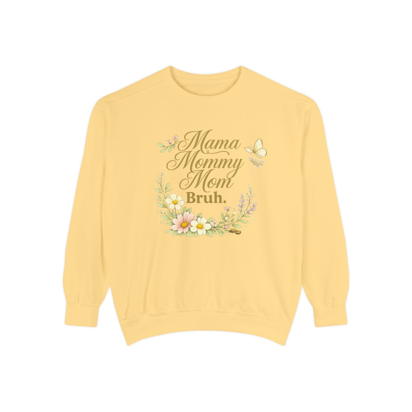 Mama Mommy Mom Bruh Floral Sweatshirt - Funny Mother's Day Gift - Cute Aesthetic Mom Life Pullover