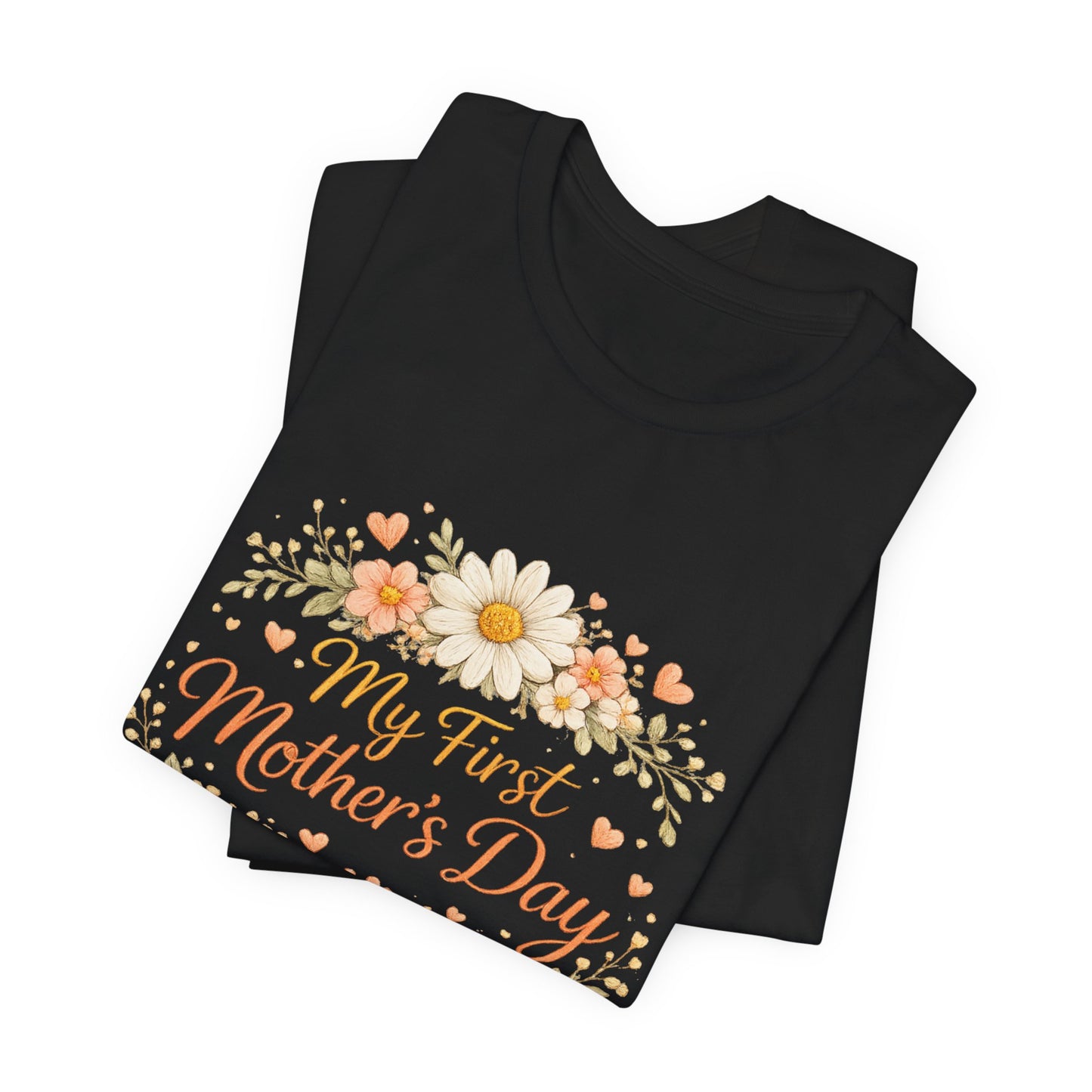 My First Mother's Day T-Shirt — Floral New Mom Gift Tee